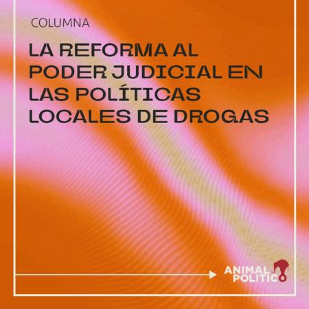 La reforma al Poder Judicial en las políticas locales de drogas