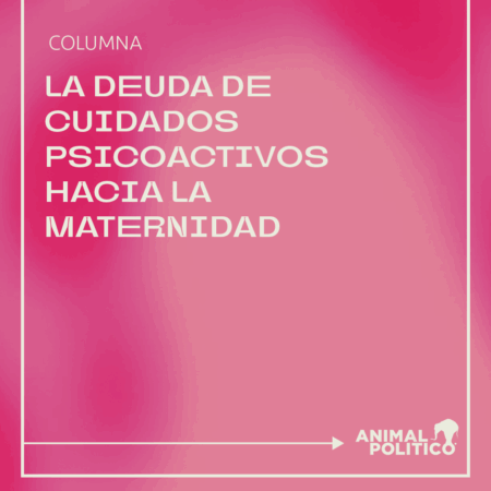 La deuda de cuidados psicoactivos hacia la maternidad