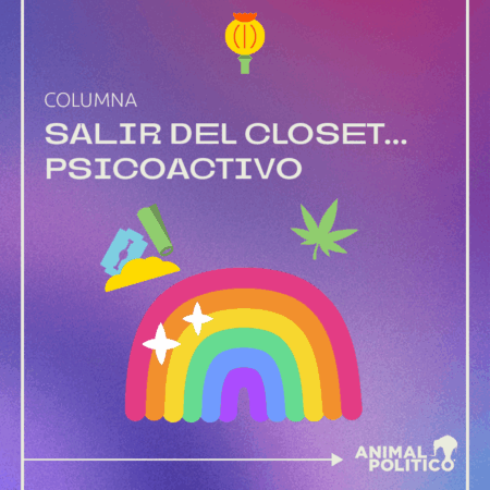 Salir del clóset… psicoactivo